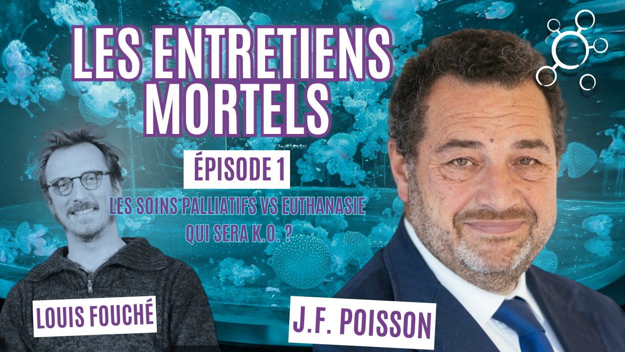 Les entretiens mortels - Ep.1: JF Poisson - Soins palliatifs vs Euthanasie, qui sera K.O. ?